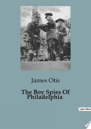 Cover of The Boy Spies Of Philadelphia