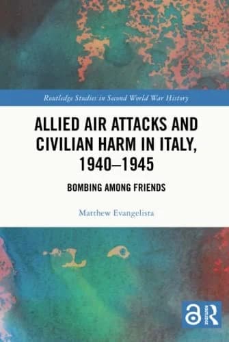 Cover of Allied Air Attacks and Civilian Harm in Italy, 1940-1945