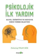 Psikolojik İlk Yardım: Acıya, Üzüntüye ve Kaygıya Omuz Verme Kılavuzu