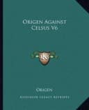 Origen Against Celsus V6