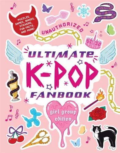 Cover of Unauthorized Ultimate K-Pop Fanbook: Girl Group Edition