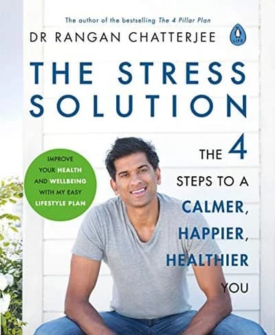 Cover of The Stress Solution: The 4 Steps to calmer, happier, healthier you by Dr Rangan Chatterjee